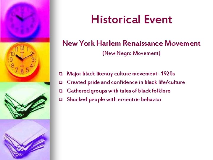 Historical Event New York Harlem Renaissance Movement (New Negro Movement) q q Major black