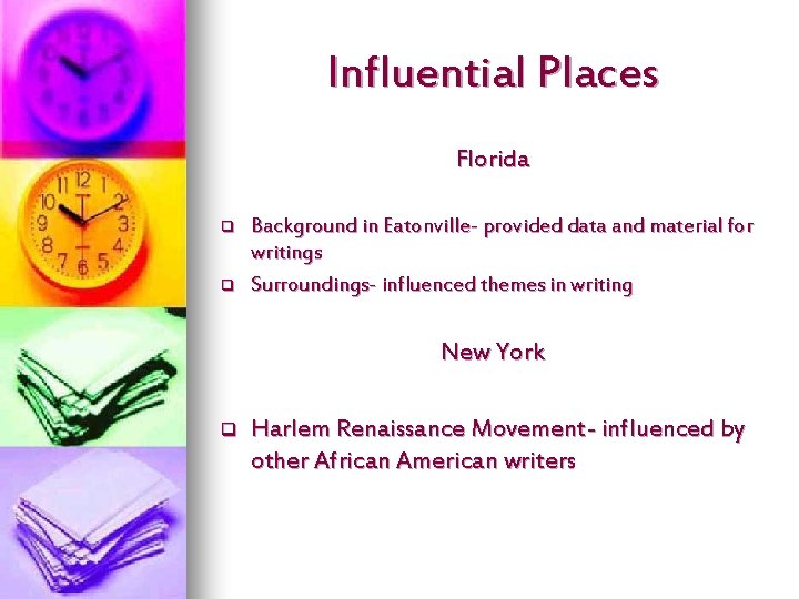 Influential Places Florida q q Background in Eatonville- provided data and material for writings