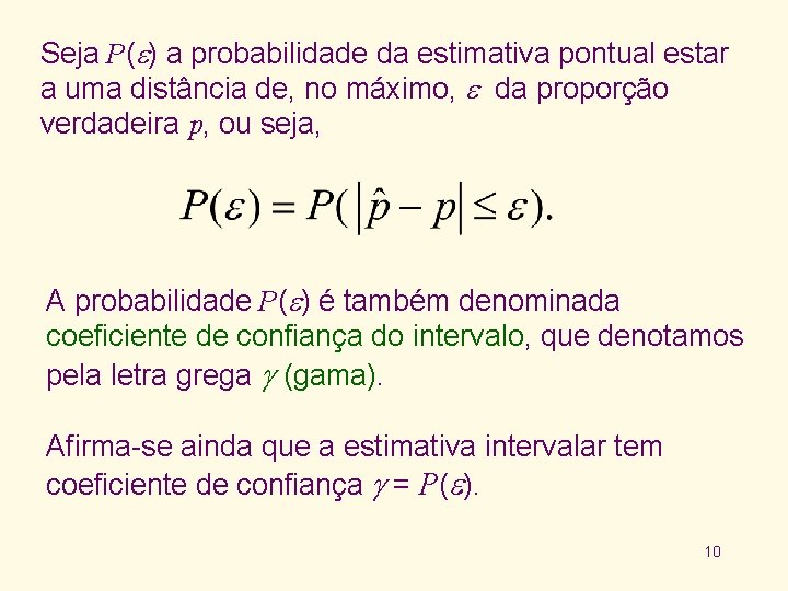 Seja P( ) a probabilidade da estimativa pontual estar a uma distância de, no