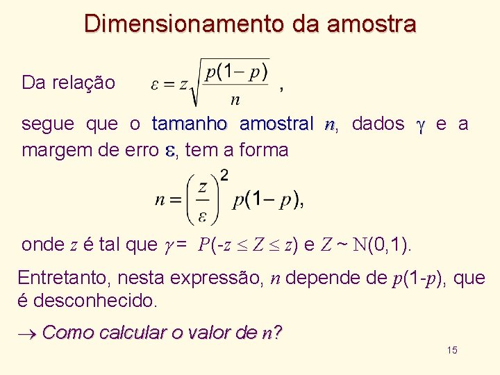 Dimensionamento da amostra Da relação segue que o tamanho amostral n, dados e a