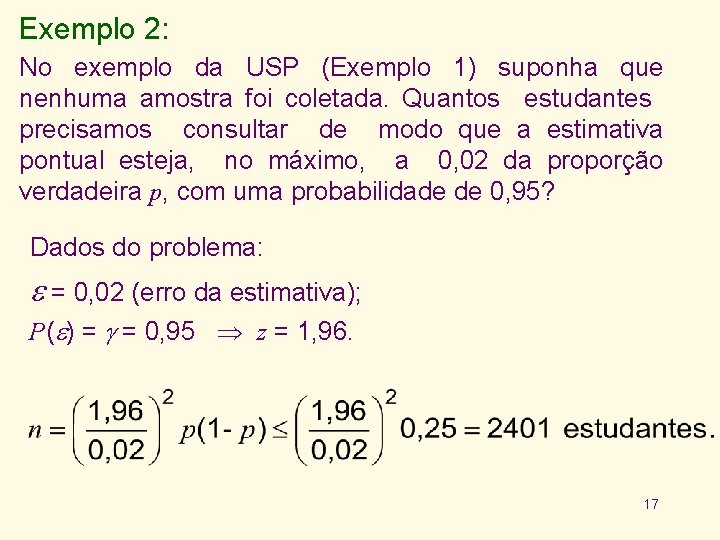 Exemplo 2: No exemplo da USP (Exemplo 1) suponha que nenhuma amostra foi coletada.