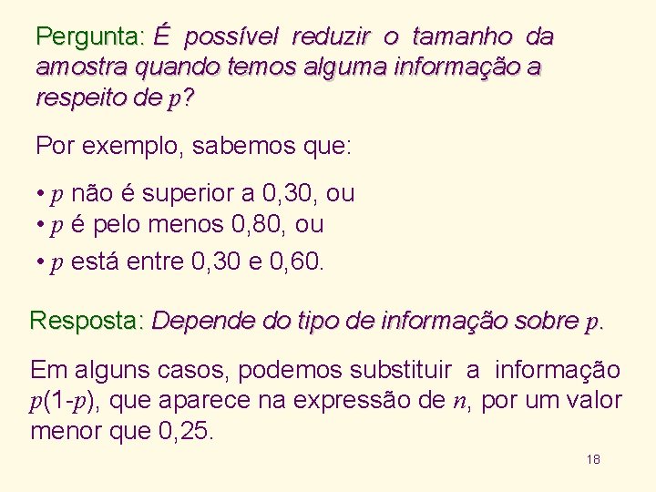 Pergunta: É possível reduzir o tamanho da amostra quando temos alguma informação a respeito