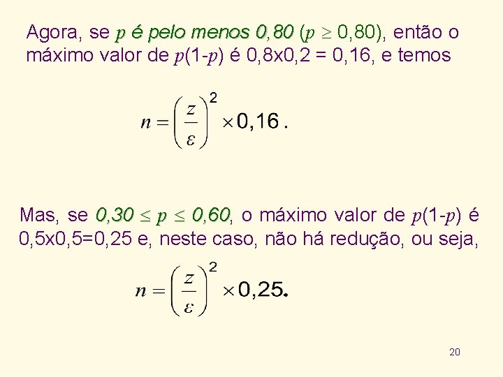 Agora, se p é pelo menos 0, 80 (p 0, 80), então o máximo