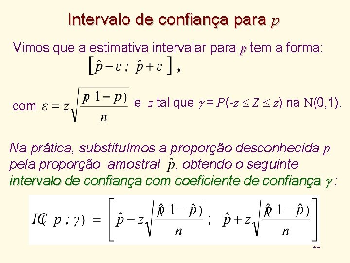 Intervalo de confiança para p Vimos que a estimativa intervalar para p tem a