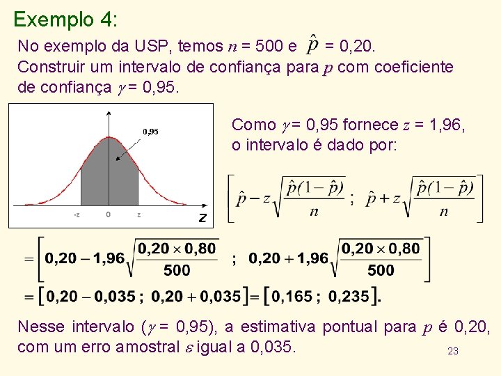 Exemplo 4: No exemplo da USP, temos n = 500 e = 0, 20.