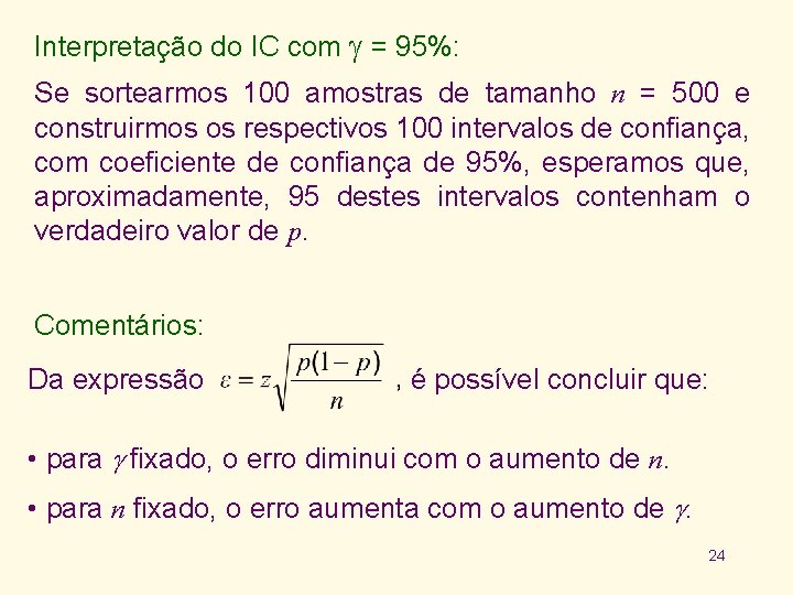 Interpretação do IC com = 95%: Se sortearmos 100 amostras de tamanho n =