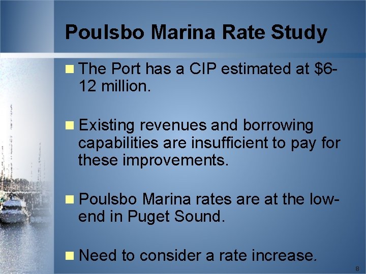 Poulsbo Marina Rate Study n The Port has a CIP estimated at $6 -