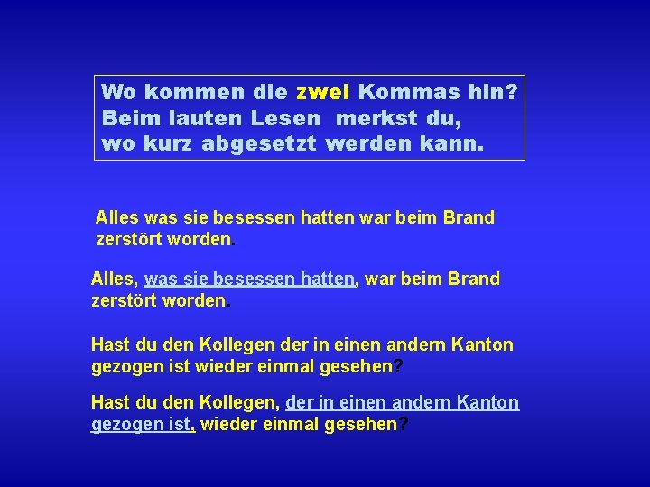 Wo kommen die zwei Kommas hin? Beim lauten Lesen merkst du, wo kurz abgesetzt