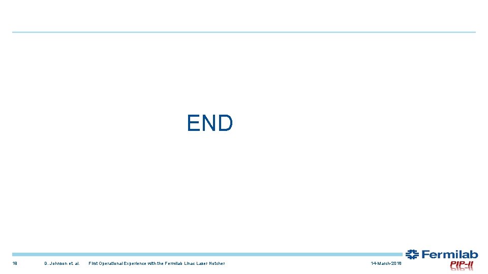 END 19 D. Johnson et. al. First Operational Experience with the Fermilab Linac Laser