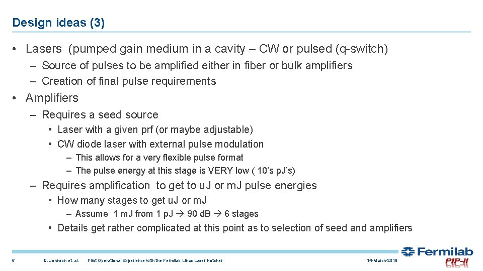 Design ideas (3) • Lasers (pumped gain medium in a cavity – CW or
