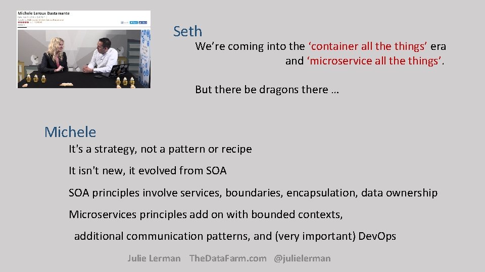 Seth We’re coming into the ‘container all the things’ era and ‘microservice all the