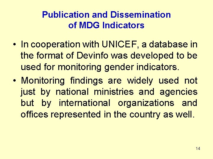 Publication and Dissemination of MDG Indicators • In cooperation with UNICEF, a database in