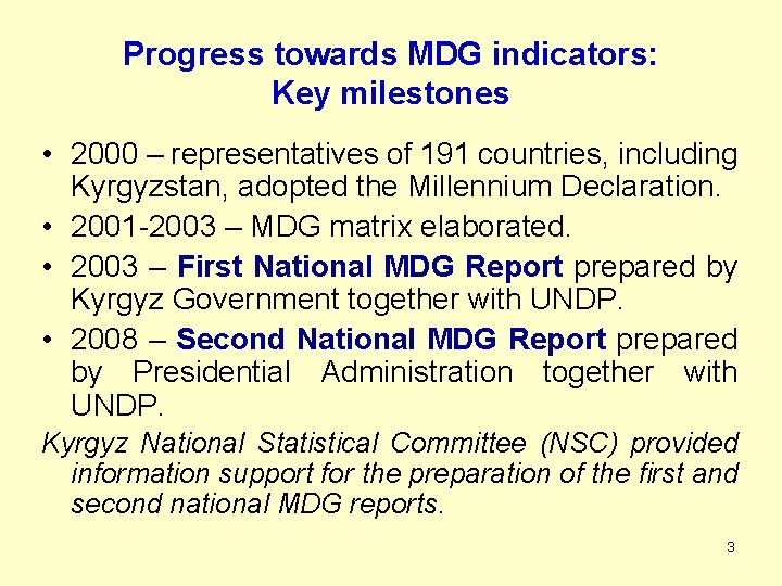 Progress towards MDG indicators: Key milestones • 2000 – representatives of 191 countries, including