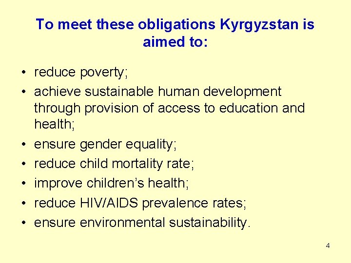 To meet these obligations Kyrgyzstan is aimed to: • reduce poverty; • achieve sustainable