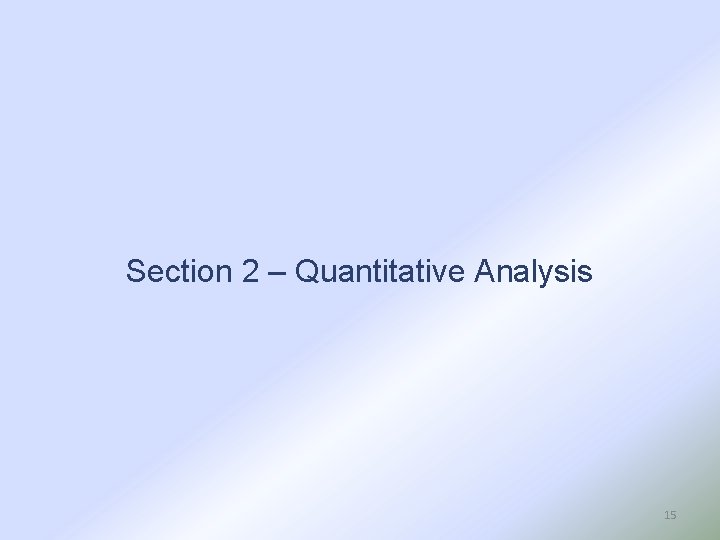 Section 2 – Quantitative Analysis 15 