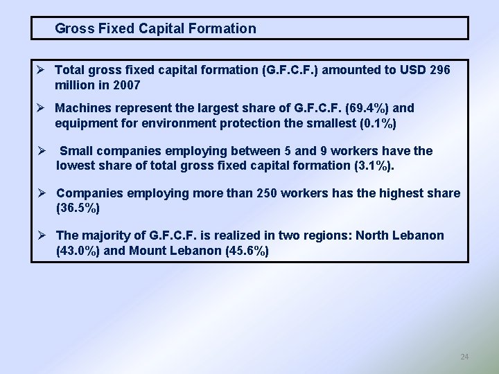 Gross Fixed Capital Formation Ø Total gross fixed capital formation (G. F. C. F.