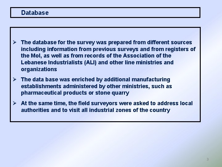 Database Ø The database for the survey was prepared from different sources including information