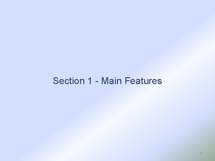 Section 1 - Main Features 5 