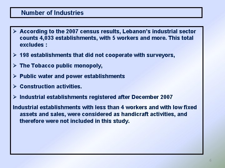 Number of Industries Ø According to the 2007 census results, Lebanon’s industrial sector counts