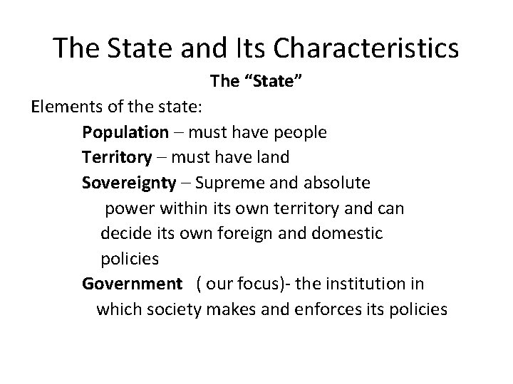 The State and Its Characteristics The “State” Elements of the state: Population – must