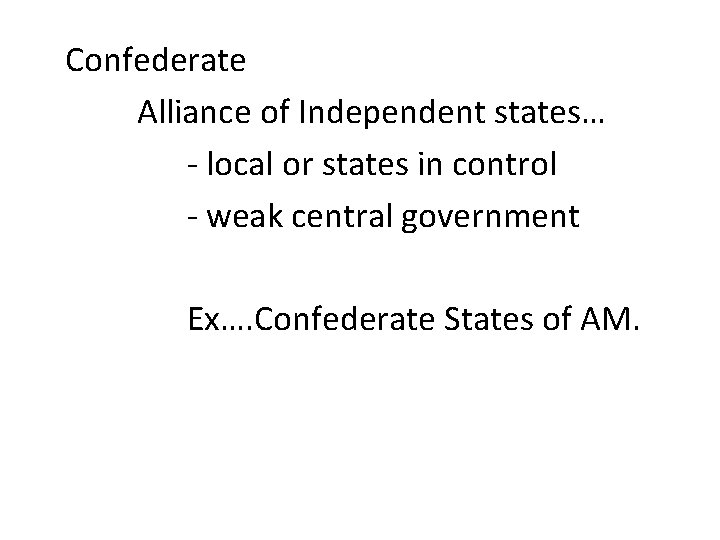 Confederate Alliance of Independent states… - local or states in control - weak central