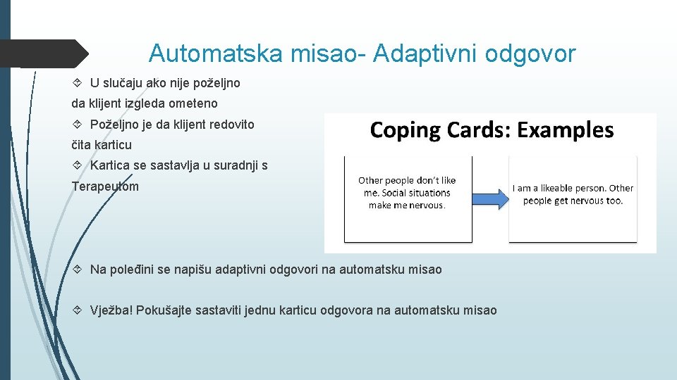 Automatska misao- Adaptivni odgovor U slučaju ako nije poželjno da klijent izgleda ometeno Poželjno