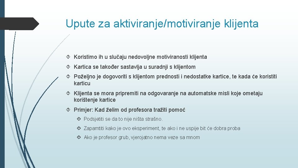 Upute za aktiviranje/motiviranje klijenta Koristimo ih u slučaju nedovoljne motiviranosti klijenta Kartica se također