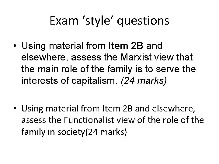Exam ‘style’ questions • Using material from Item 2 B and elsewhere, assess the Exam ‘style’ questions • Using material from Item 2 B and elsewhere, assess the