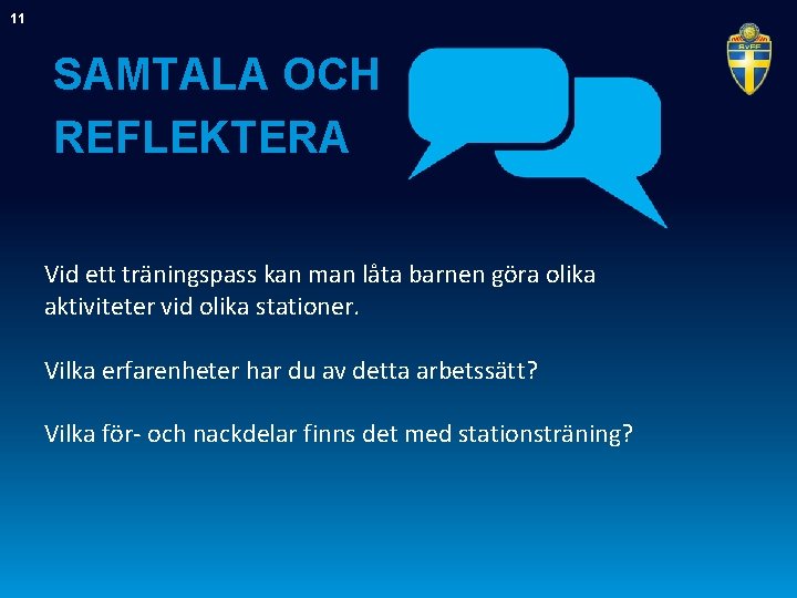 11 SAMTALA OCH REFLEKTERA Vid ett träningspass kan man låta barnen göra olika aktiviteter