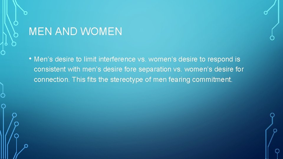 MEN AND WOMEN • Men’s desire to limit interference vs. women’s desire to respond