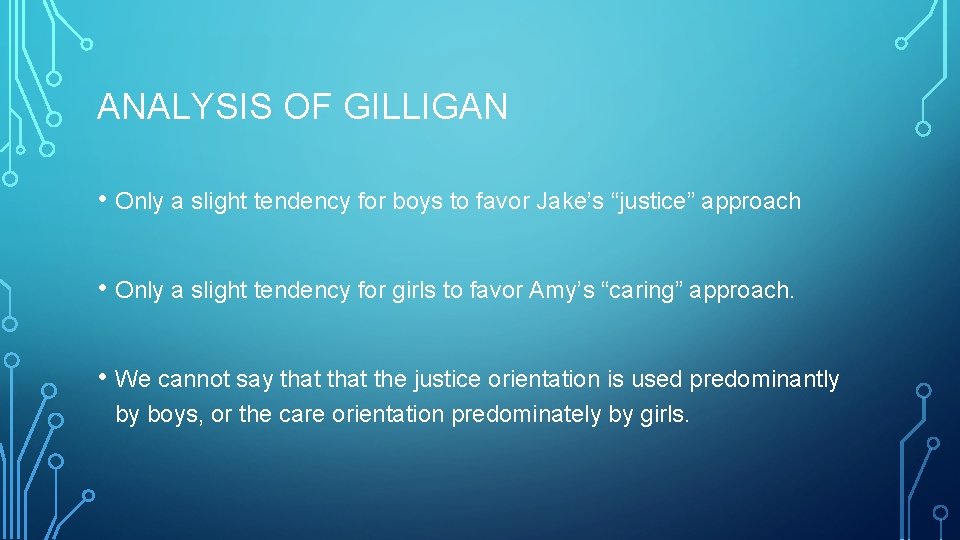 ANALYSIS OF GILLIGAN • Only a slight tendency for boys to favor Jake’s “justice”