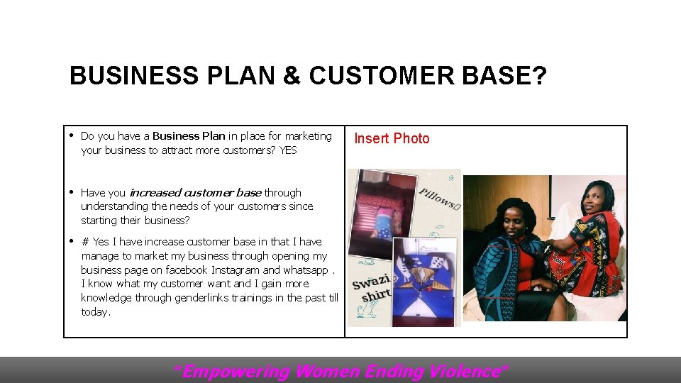 BUSINESS PLAN & CUSTOMER BASE? • Do you have a Business Plan in place