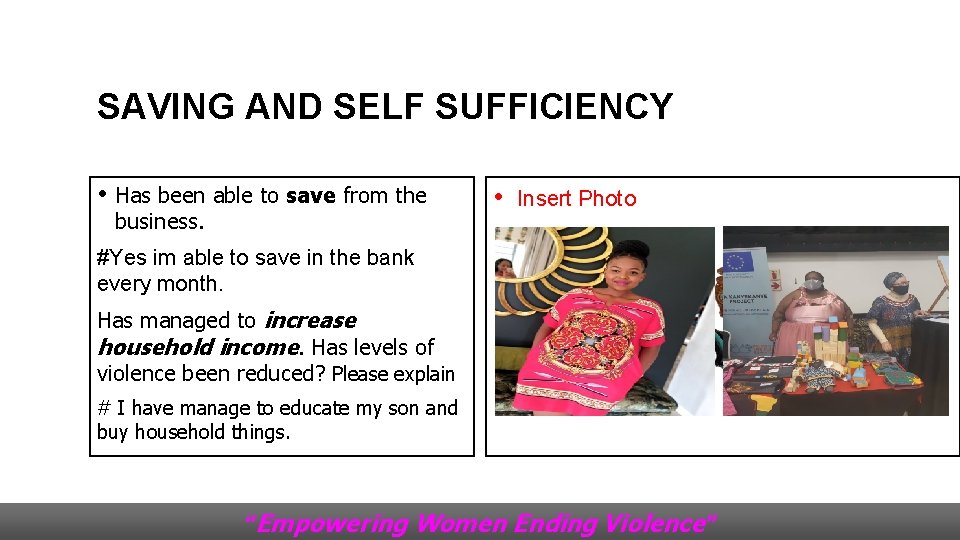 SAVING AND SELF SUFFICIENCY • Has been able to save from the business. •