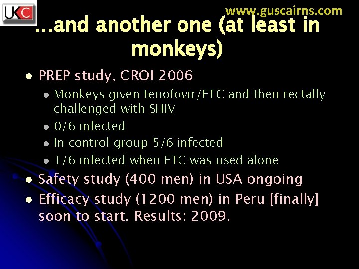www. guscairns. com …and another one (at least in monkeys) l PREP study, CROI