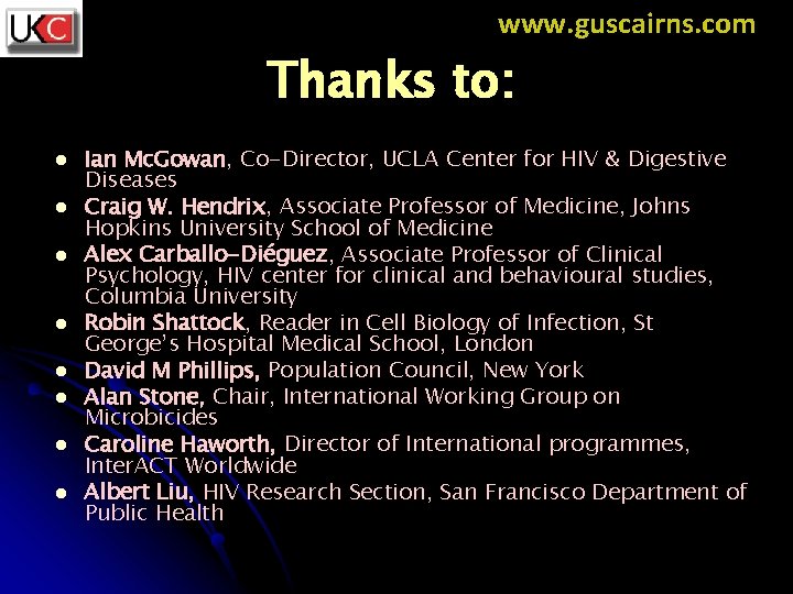 www. guscairns. com Thanks to: l l l l Ian Mc. Gowan, Co-Director, UCLA