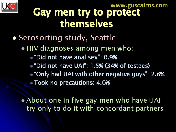www. guscairns. com Gay men try to protect themselves l Serosorting study, Seattle: l