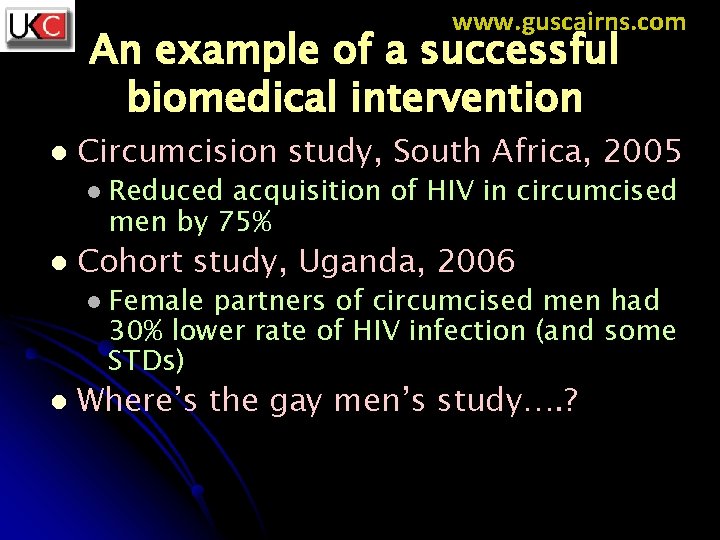 www. guscairns. com An example of a successful biomedical intervention l Circumcision study, South