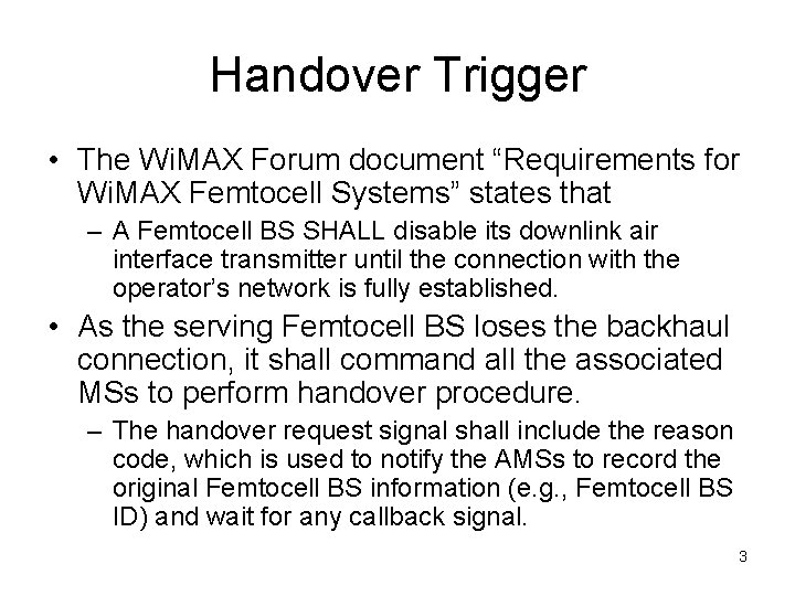 Handover Trigger • The Wi. MAX Forum document “Requirements for Wi. MAX Femtocell Systems”