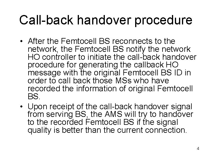 Call-back handover procedure • After the Femtocell BS reconnects to the network, the Femtocell