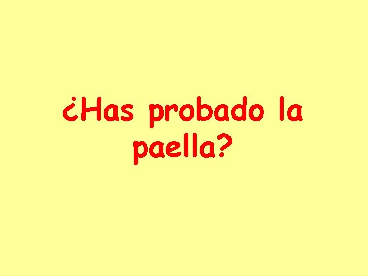 ¿Has probado la paella? 