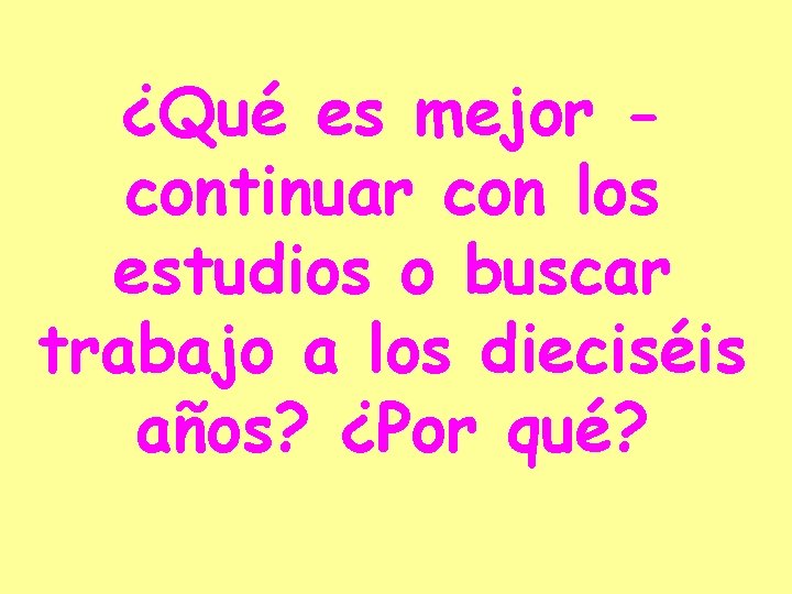 ¿Qué es mejor continuar con los estudios o buscar trabajo a los dieciséis años?