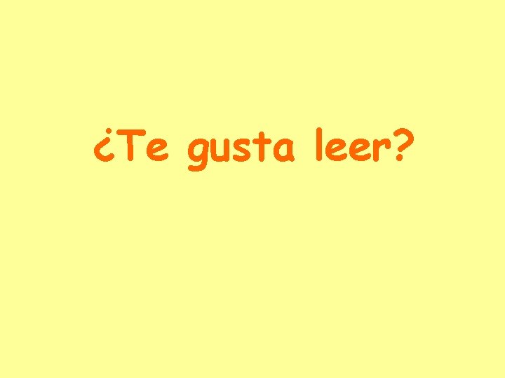 ¿Te gusta leer? 