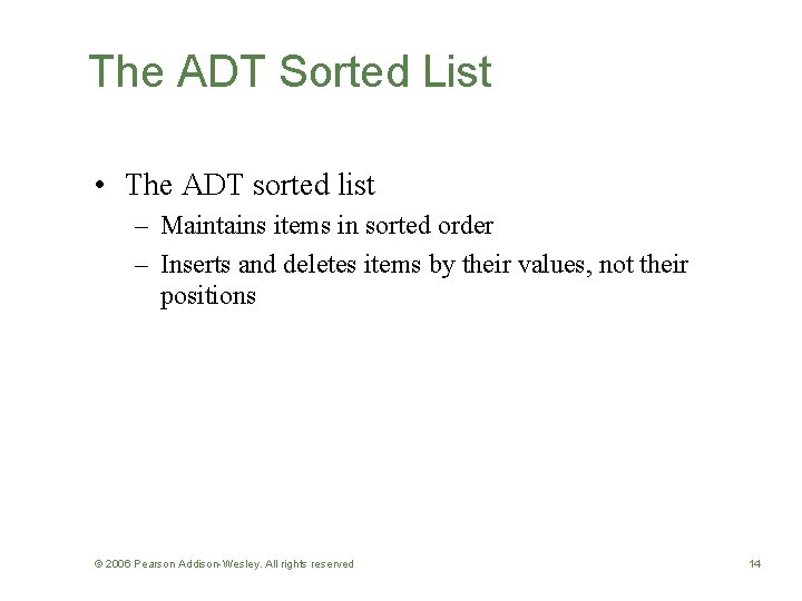 The ADT Sorted List • The ADT sorted list – Maintains items in sorted
