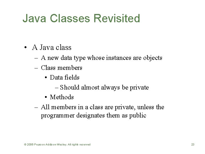 Java Classes Revisited • A Java class – A new data type whose instances