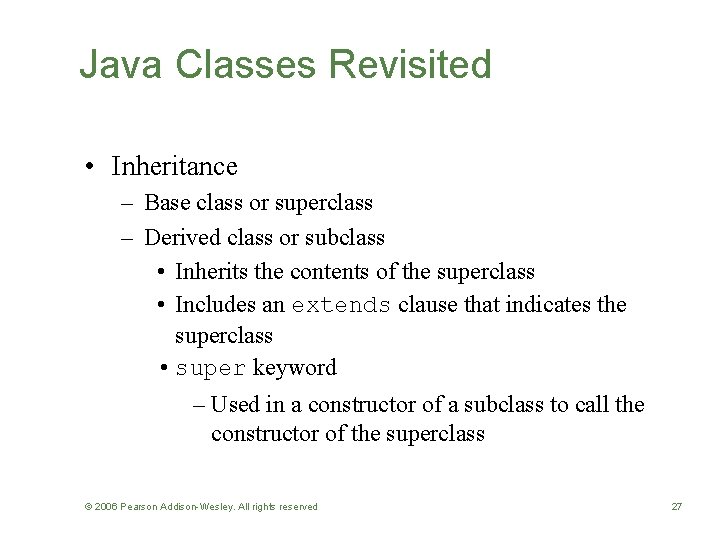 Java Classes Revisited • Inheritance – Base class or superclass – Derived class or