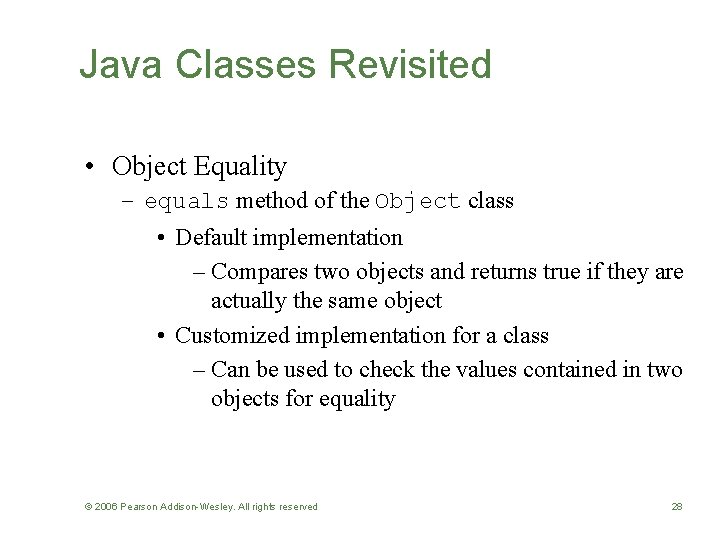 Java Classes Revisited • Object Equality – equals method of the Object class •