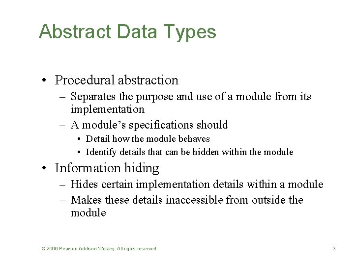 Abstract Data Types • Procedural abstraction – Separates the purpose and use of a