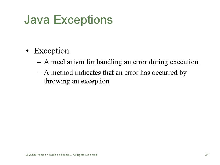 Java Exceptions • Exception – A mechanism for handling an error during execution –