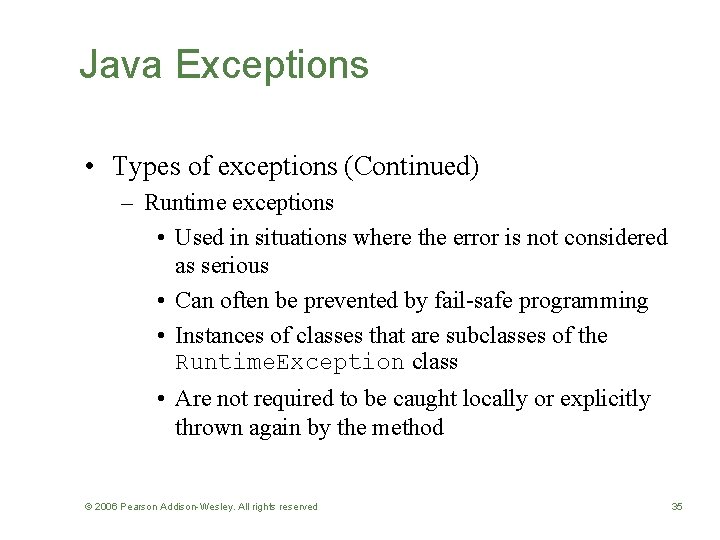Java Exceptions • Types of exceptions (Continued) – Runtime exceptions • Used in situations