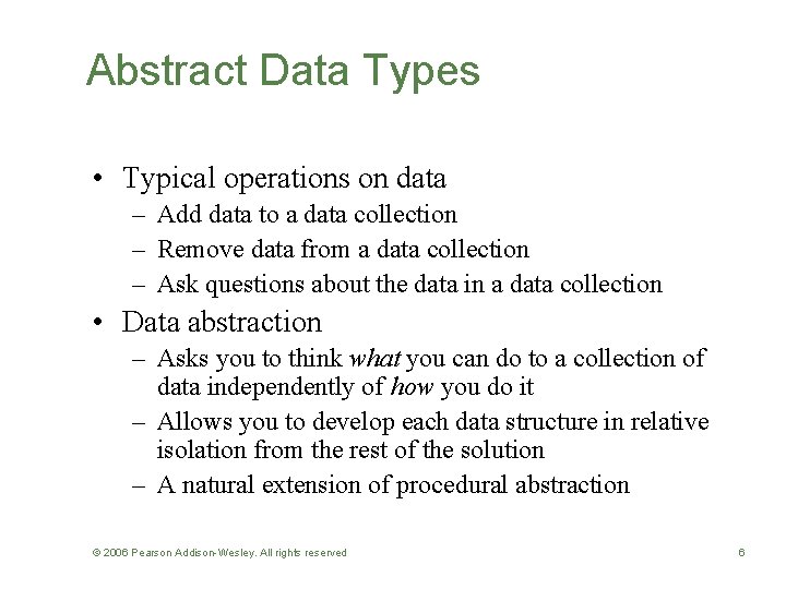 Abstract Data Types • Typical operations on data – Add data to a data